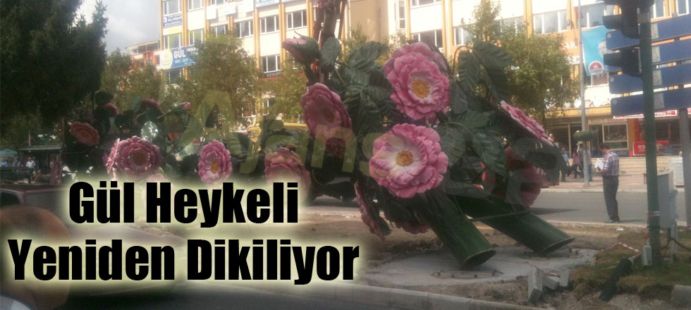 Gül Heykeli Yeniden Dikiliyor