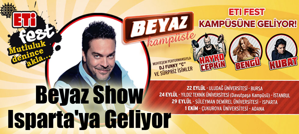 Beyaz Show Isparta'ya Geliyor