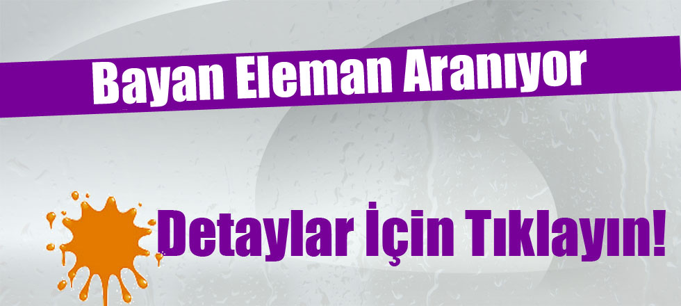 Bayan Eleman Aranıyor