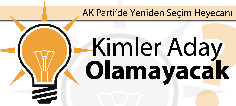 AK Parti'de Seçim Heyecanı / Kimler Aday Olamayacak?