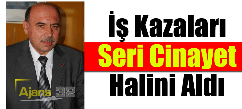 İş Kazaları Seri Cinayet Halini Aldı
