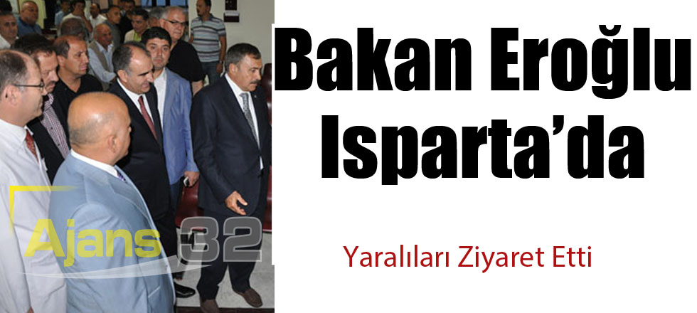 Bakan Eroğlu Isparta'da