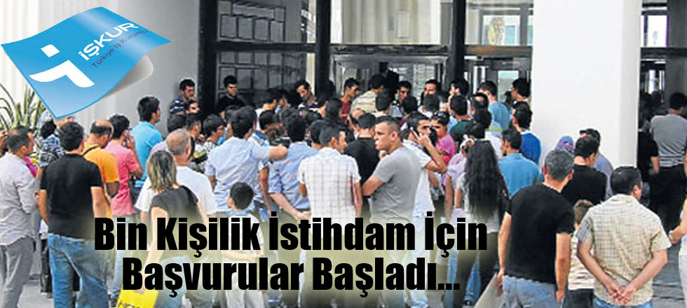 Bin Kişilik İstihdam İçin Başvurular Başladı...
