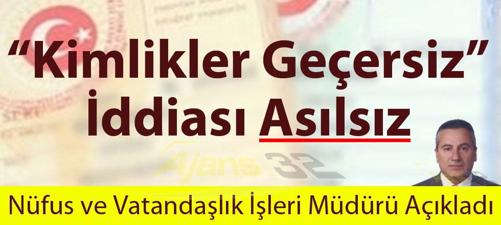 “Kimlikler Geçersiz” İddiası Asılsız