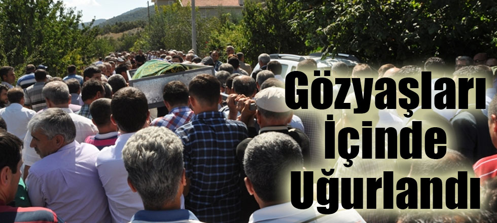 Gözyaşları İçinde Uğurlandı