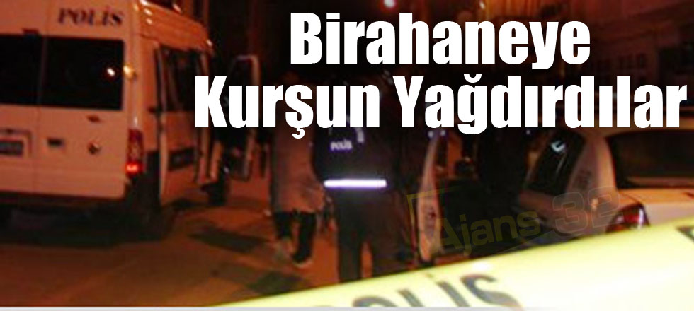 Birahaneye Kurşun Yağdırdılar