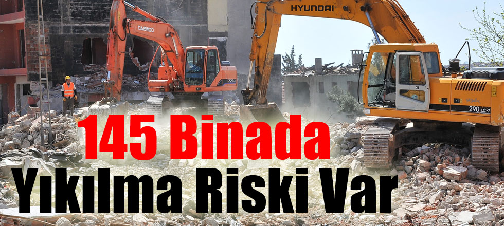 145 Binada Yıkılma Riski Var