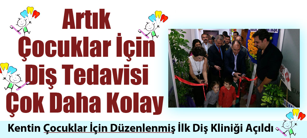 Isparta'nın Çocuklar İçin Düzenlenmiş İlk Diş Kliniği Açıldı