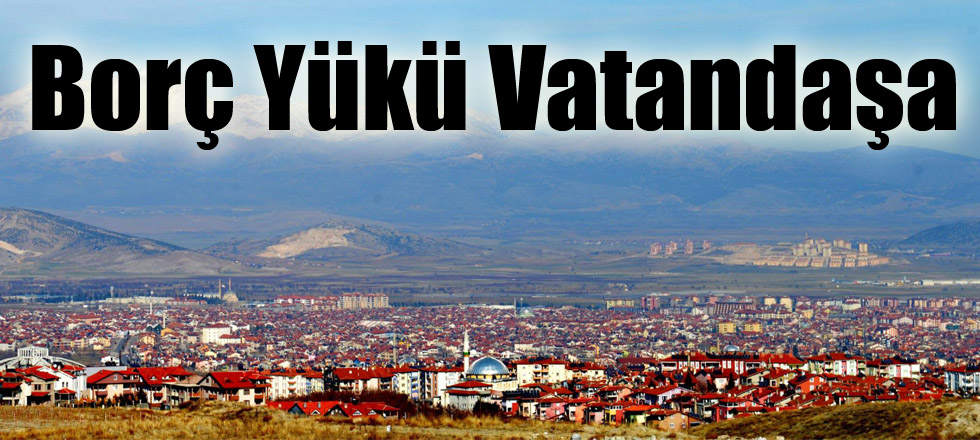 Borç Yükü Vatandaşa