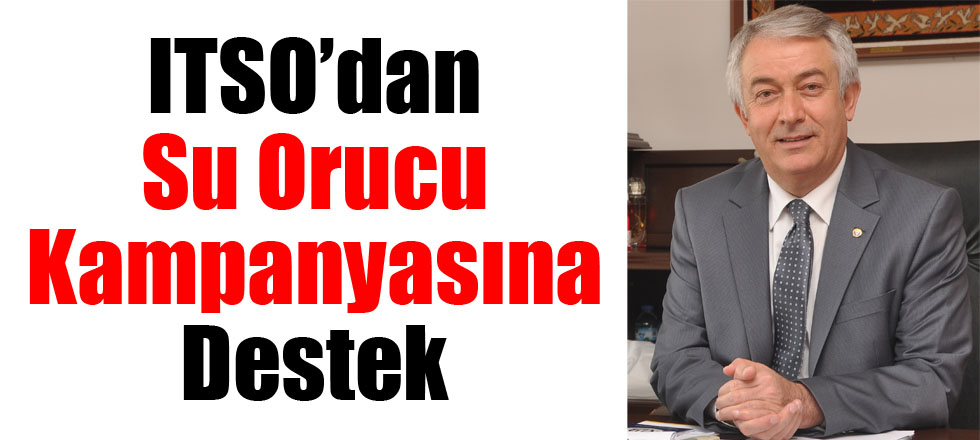 ITSO’dan Su Orucu Kampanyasına Destek