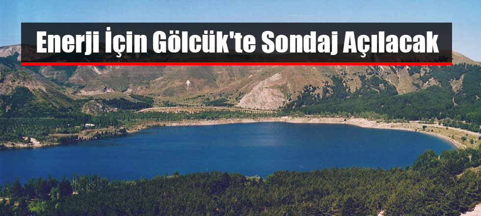 Enerji İçin Gölcük'te Sondaj Açılacak