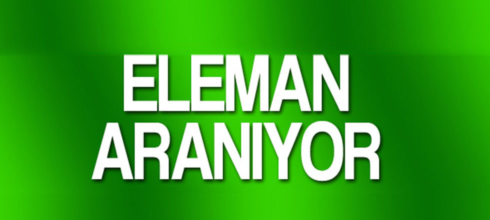 Eleman Aranıyor