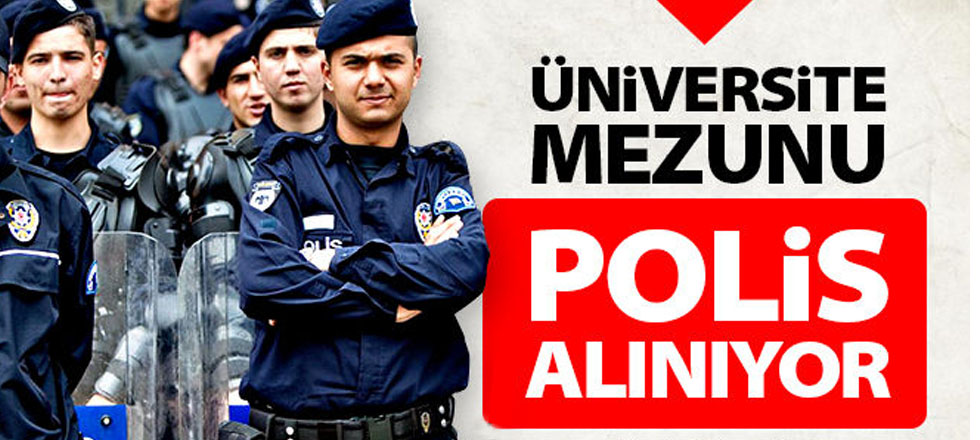 Üniversite Mezunu Polis Alınıyor!