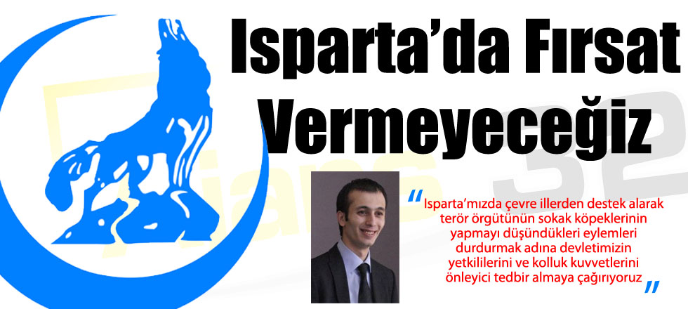 Isparta'da Fırsat Vermeyeceğiz!