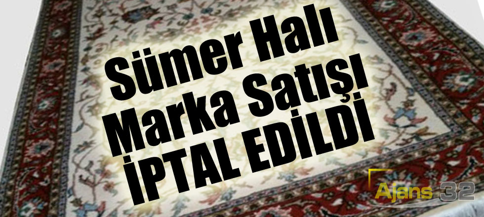 Sümer Halı Marka Satışı İptal Edildi