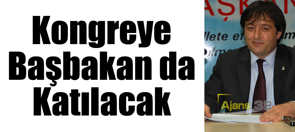 Kongreye Başbakan da Katılacak