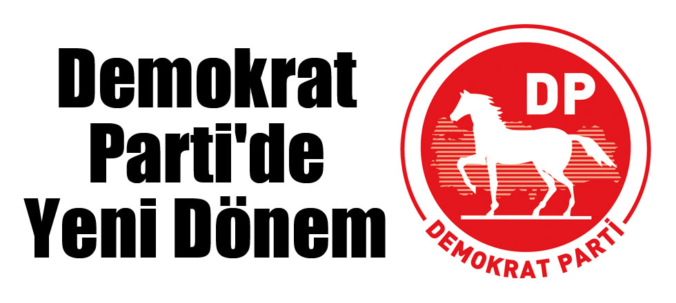 Demokrat Parti'de Yeni Dönem