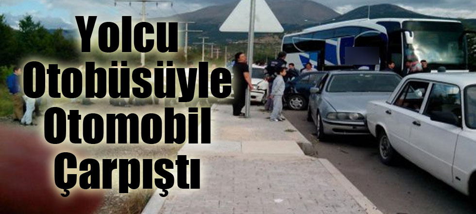 Yolcu Otobüsüyle Otomobil Çarpıştı