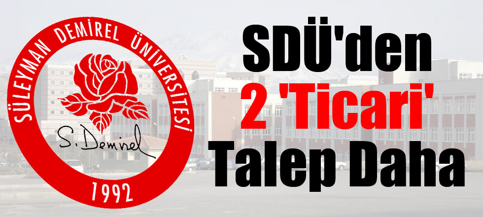 SDÜ'den 2 'Ticari' Talep Daha