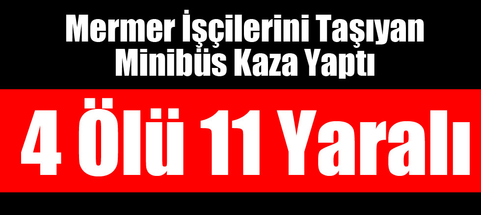 Eğirdir’de Kaza : 4 Ölü 11 Yaralı