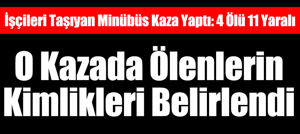 Kazada Ölenlerin Kimlikleri Belirlendi