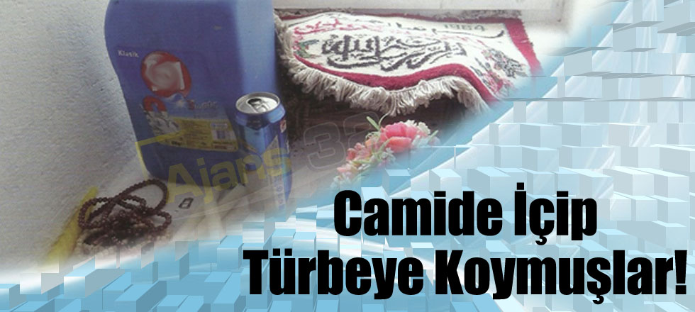 Camide İçip Türbeye Koymuşlar!