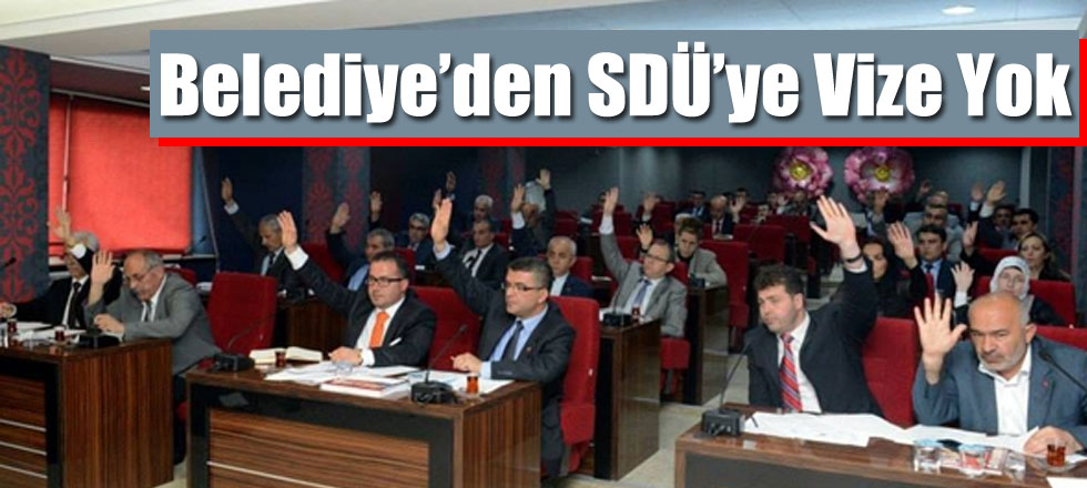 Belediye'den SDÜ'ye Vize Yok!