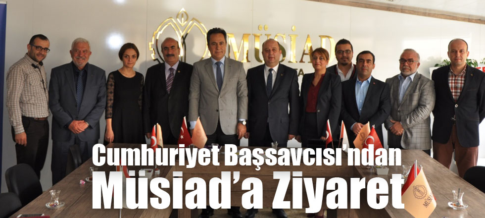 Cumhuriyet Başsavcısı’ndan Müsiad’a Ziyaret