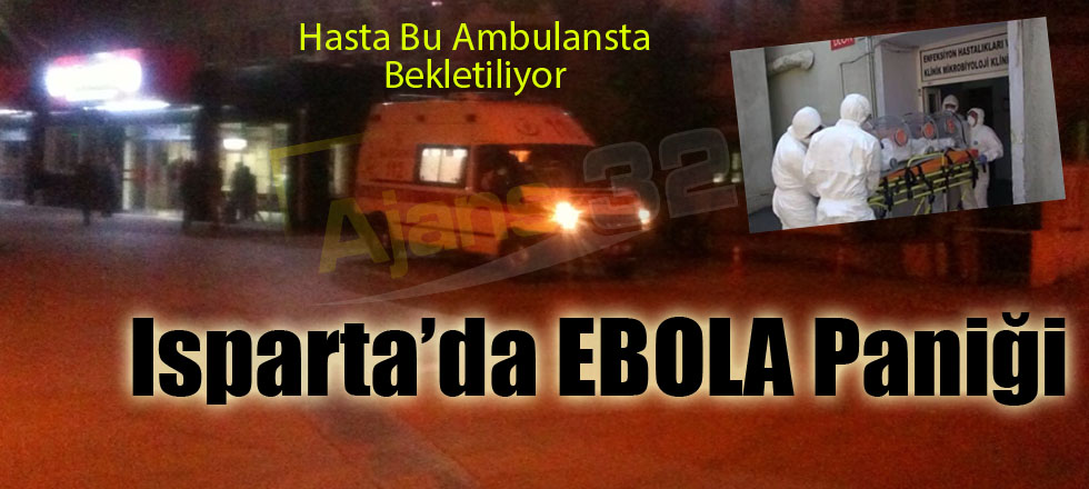 Isparta'da Ebola Paniği
