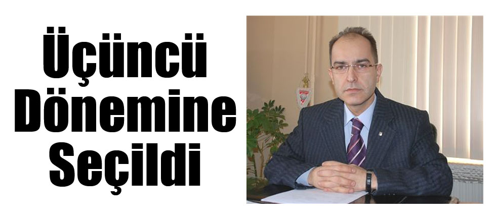 Üçüncü Dönemine Seçildi