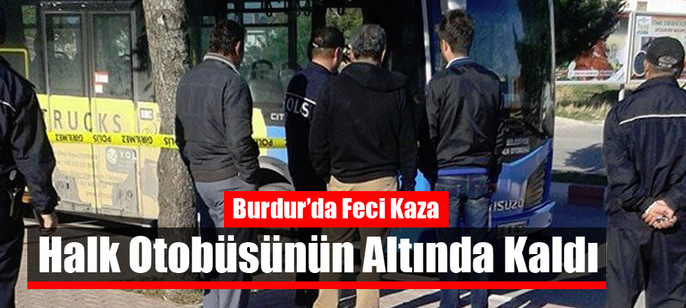 Halk Otobüsünün Altında Kaldı