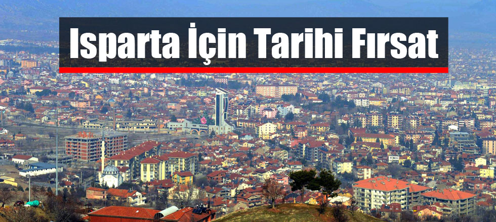 Isparta İçin Tarihi Fırsat