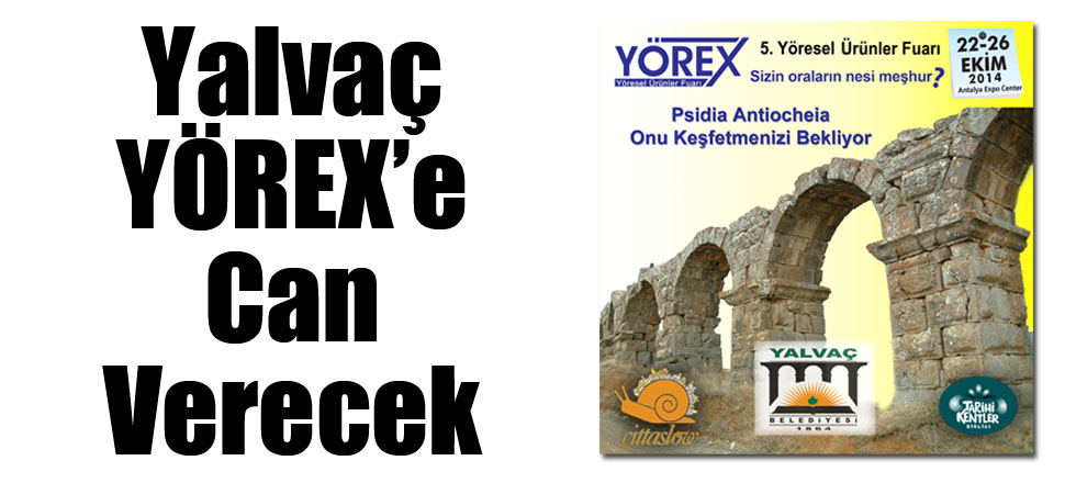 Yalvaç YÖREX’e Can Verecek
