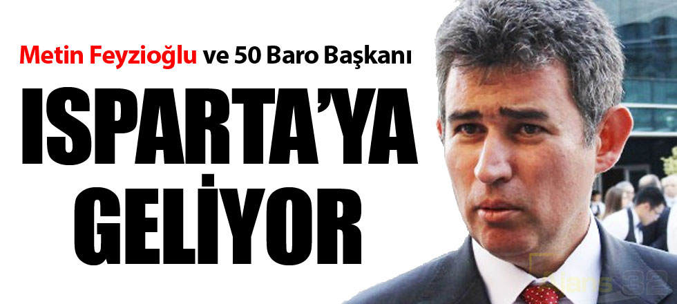 Metin Feyzioğlu Isparta'ya Geliyor
