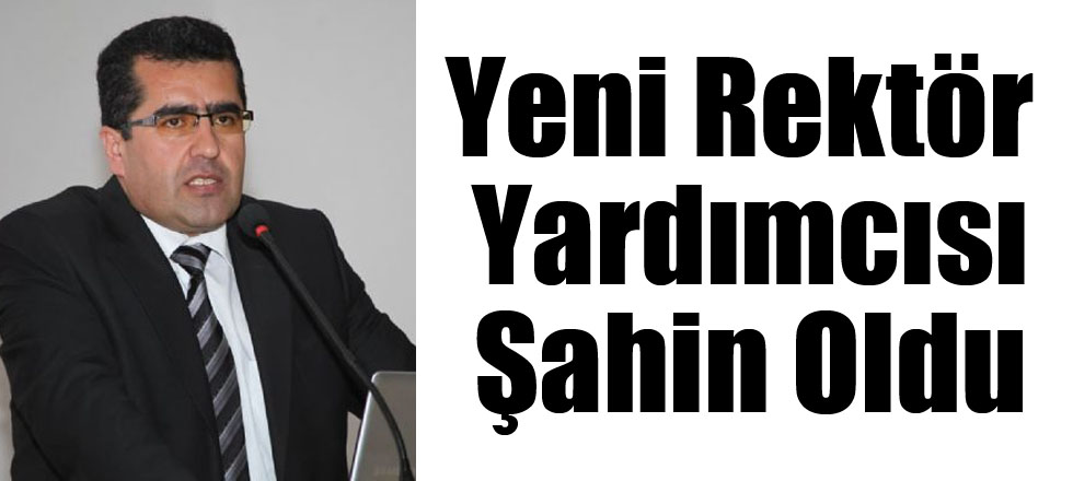 Yeni Rektör Yardımcısı Atandı