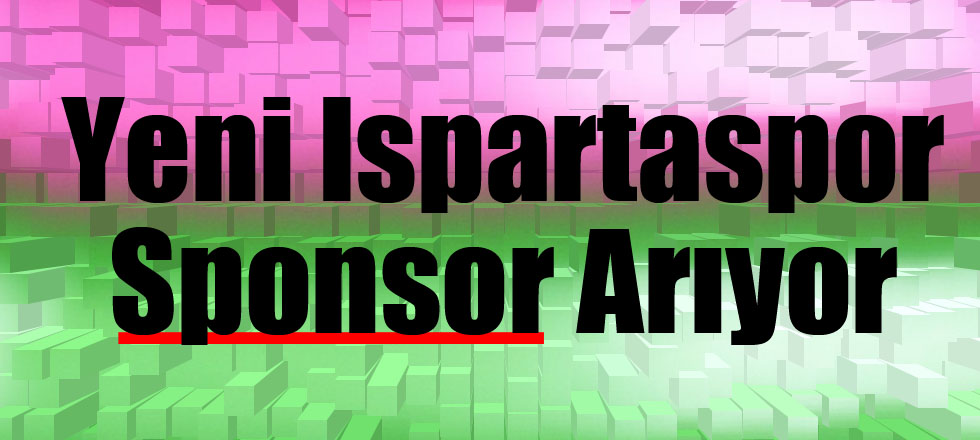 Yeni Ispartaspor Sponsor Arıyor