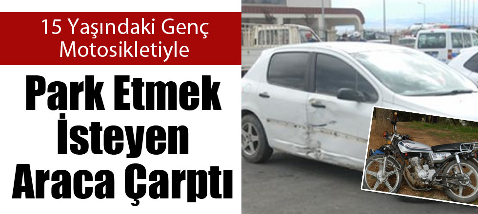 Motosikletle Park Etmek İsteyen Araca Çarptı