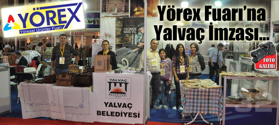 Yörex Fuarı’na Yalvaç İmzası...