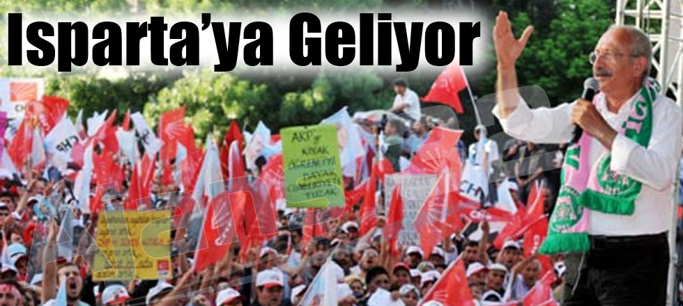 Kılıçdaroğlu Isparta'ya Geliyor