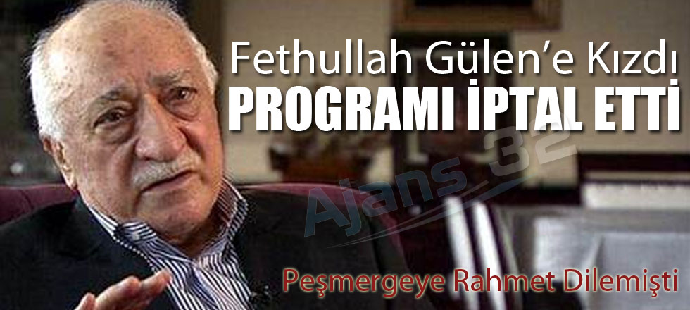 Gülen'e Kızdı Programı İptal Etti