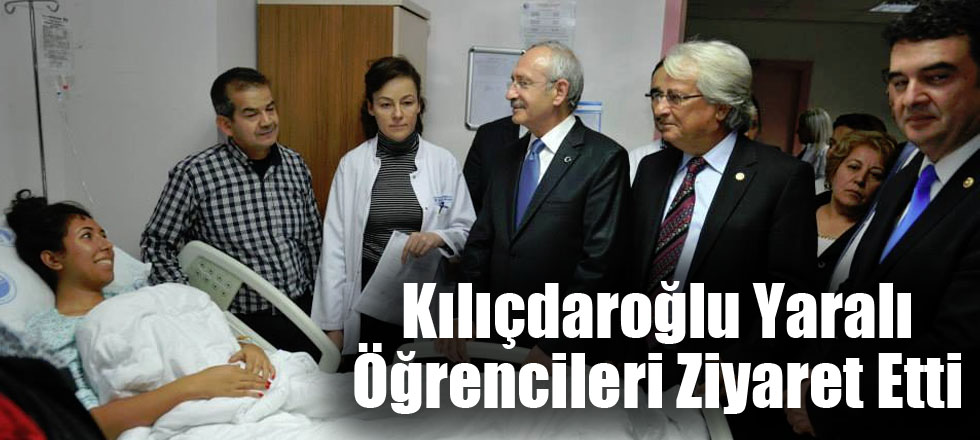 Kılıçdaroğlu Yaralı Öğrencileri Ziyaret Etti