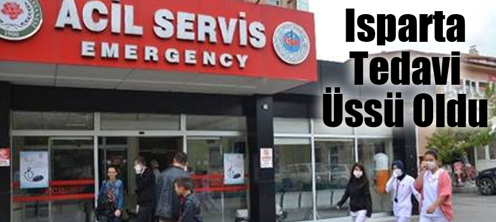 Isparta Tedavi Üssü Oldu