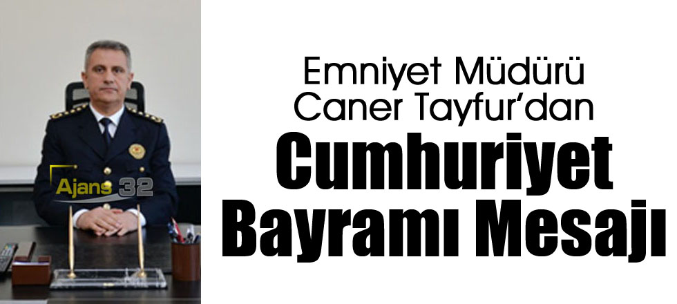 Emniyet Müdüründen Cumhuriyet Bayramı Mesajı