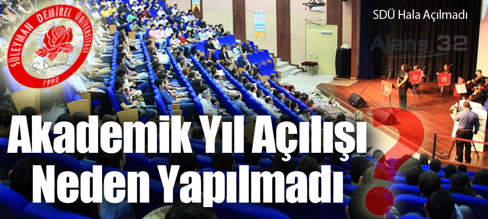 SDÜ Akademik Yıl Açılış Töreni Neden Yapılmadı?