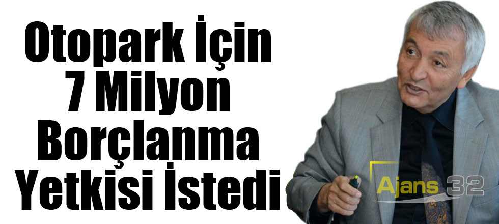 Otopark İçin 7 Milyon Borçlanma Yetkisi İstedi