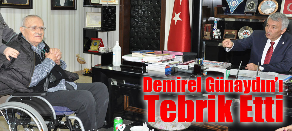 Demirel Günaydın’ı Tebrik Etti