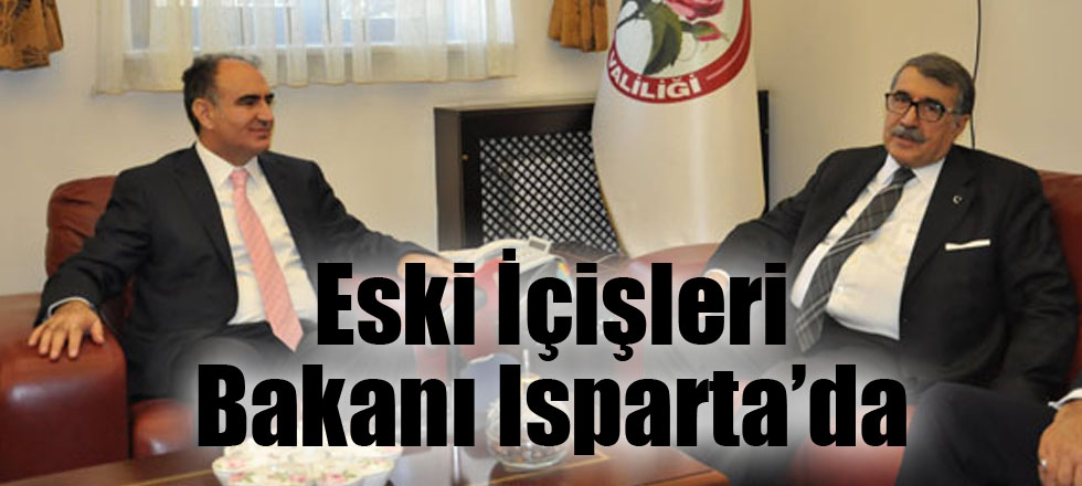 Eski İçişleri Bakanı Isparta’da