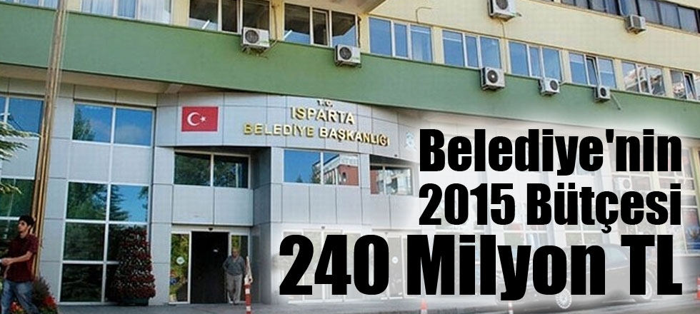 Belediye'nin 2015 Bütçesi 240 Milyon TL