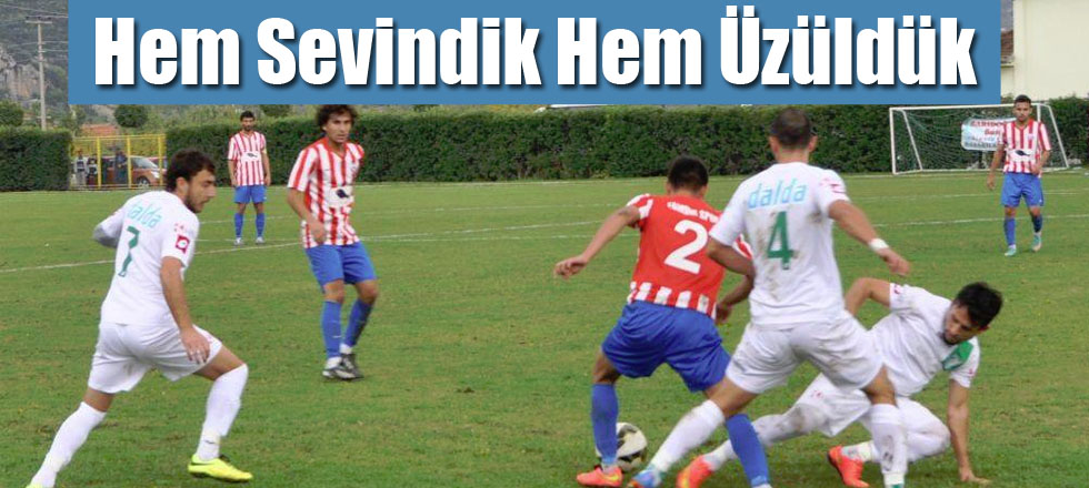 Hem Sevindik Hem Üzüldük