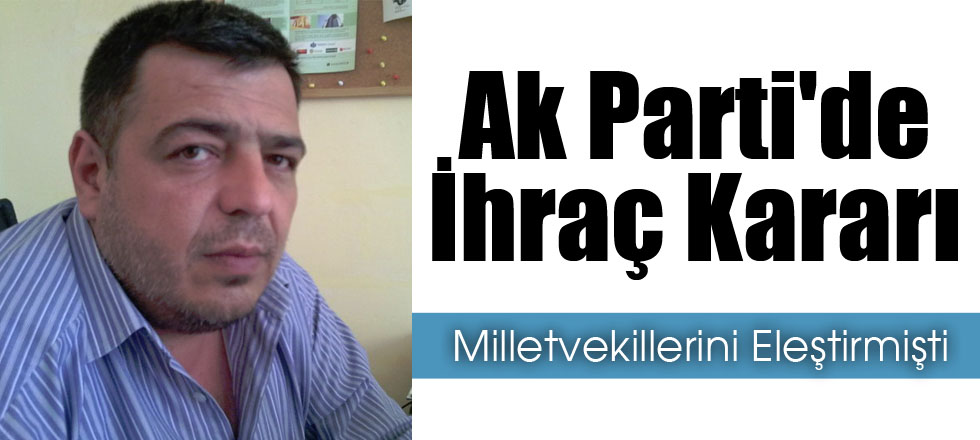 Ak Parti'de İhraç Kararı